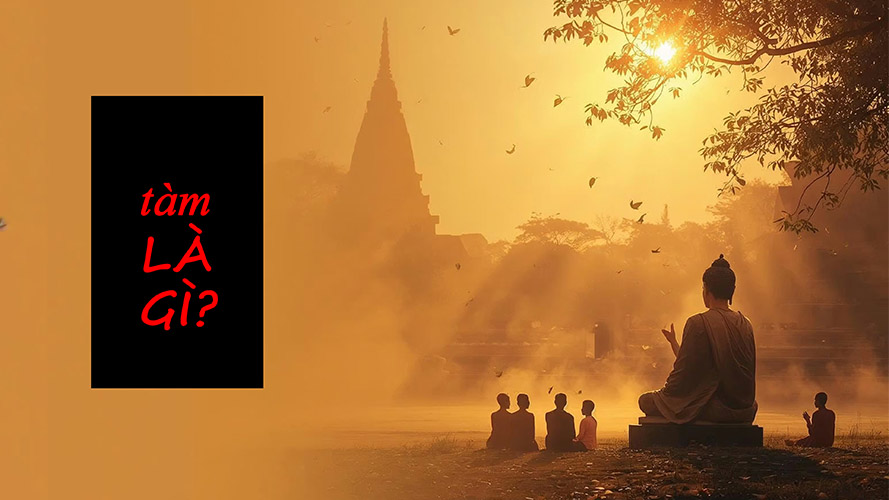 TÀM LÀ GÌ ? - lời phật dạy